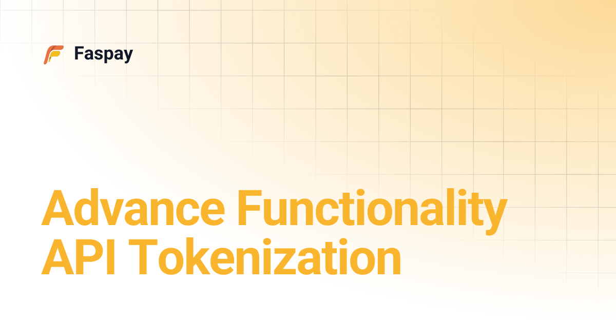 Advance Functionality API Tokenization | Faspay