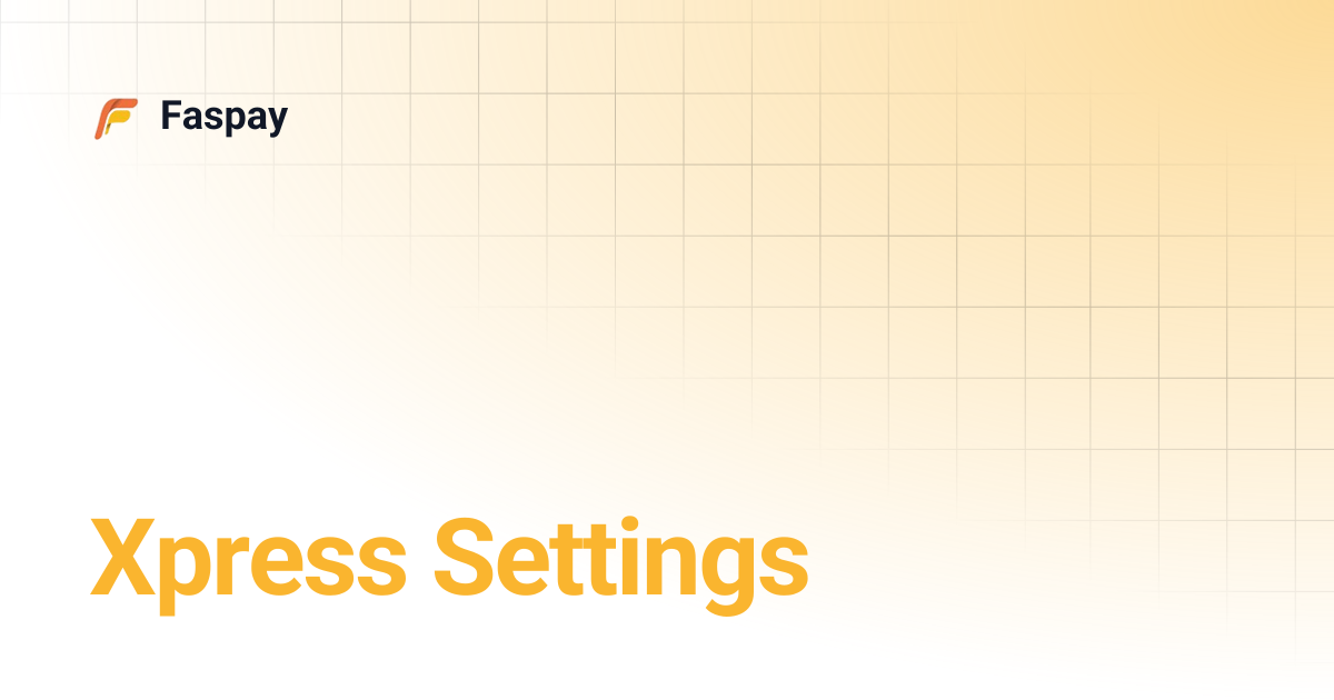 Xpress Settings | Faspay